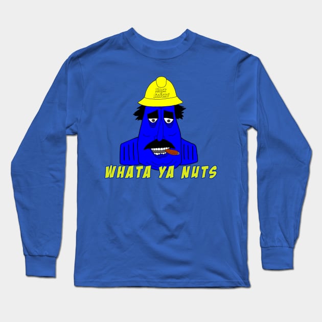 WHATA YA NUTS Long Sleeve T-Shirt by HacknStack